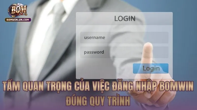 Ý nghĩa của viẹc đăng nhập BOMWIN đúng cách